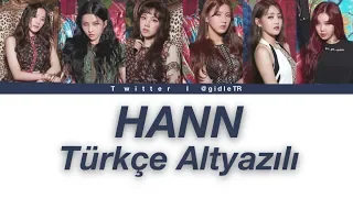 [Türkçe Altyazılı] (G)I-DLE ((여자)아이들) - HANN