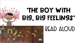 The Boy with Big, Big Feelings [READ ALOUD]