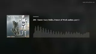 204 - Guest: Gary Bolles, Future of Work author, part 1