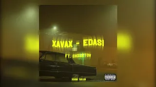 XAVAX - EDASI FT. CKELETOV (Prod. Young Taylor)