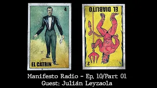 Manifesto Radio Ep10/Part01 - Guest: Julián Leyzaola