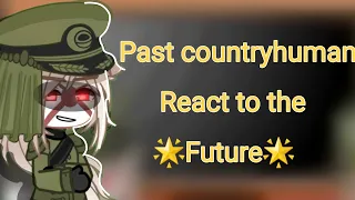 Past countryhumans react to the 🌟future🌟 WW2 Part 1/3 (DISCONTINUED)