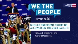 Podcast | Should President Trump Be Allowed on the 2024 Ballot?