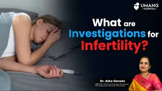 What are Investigations for Infertility | Dr. Asha Gavade | Umang Hospital | Pune