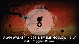 Alan Walker, K-391 & Emelie Hollow - Lily [ itsG Reggae Remix ]