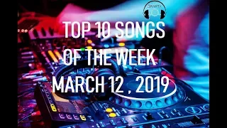 Top 10 Songs Of The Week March 12,2019