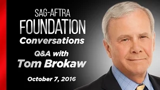 Tom Brokaw Career Retrospective | SAG-AFTRA Foundation Conversations