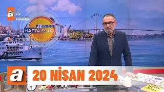 atv'de Hafta Sonu | 20 Nisan 2024