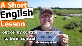 Learn the English Phrases OUT OF MY CONTROL and TO BE IN CONTROL