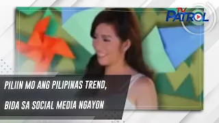 Piliin Mo Ang Pilipinas trend, bida sa social media ngayon | TV Patrol