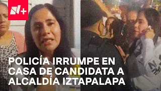 Policías irrumpen en casa de candidata a la alcaldía Iztapalapa tras un asesinato - En Punto