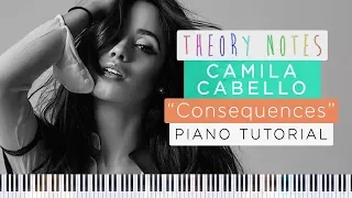 How to Play Camila Cabello - Consequences | Theory Notes Piano Tutorial