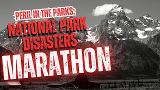 Stories of Peril In the American Wilderness | National Park Disasters Marathon #1