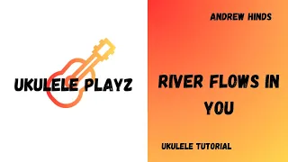 Yiruma - River Flows In You - Ukulele Tutorial