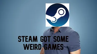 Weird Steam games