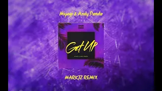 Miyagi & Andy Panda - Get Up ( MARKJZ Remix )