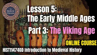 The Early Middle Ages (Part 3): Viking Age - Lesson #5 of Introduction to Medieval History | Course