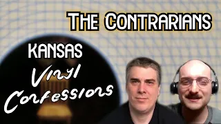 The Contrarians - Episode 39: Kansas "Vinyl Confessions"