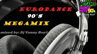 EURODANCE 90'S MEGAMIX - 66 - Dj Vanny Boy®