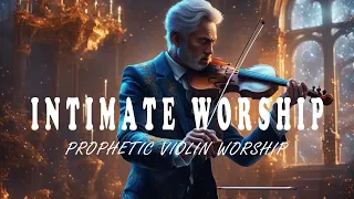 INTIMATE WORSHIP / INTENSE VIOLIN / PROPHETIC WARFARE INSTRUMENTAL / BACKGROUND PRAYER MUSIC