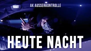 AK AUSSERKONTROLLE - HEUTE NACHT (prod. MIKKY JUIC) [Video]