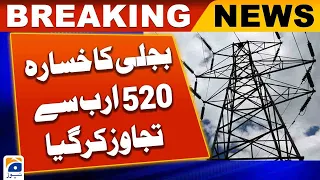 Power sector losses increase by more than Rs520 billion - Geo News