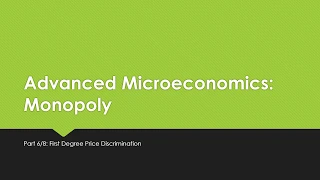 Advanced Microeconomics: Monopoly 6/8