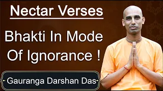 Are you doing BHAKTI in mode of IGNORANCE | Nectar Verses SB 3. 29. 8 | Gauranga Darshan Das