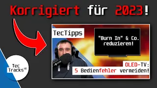 2023: "OLED-TV: FÜNF Bedienfehler, die IHR vermeiden solltet! Burn In & Co. reduzieren!" korrigiert!