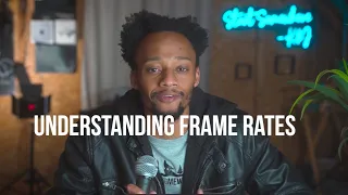 Understanding frame rates in cameras 24fps vs 30 fps vs 60fps