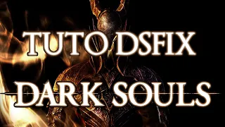 Tutoriel : Comment configurer DsFix pour optimiser Dark Souls sur PC