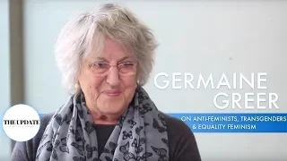 Germaine Greer on anti-feminists, transgender and how equality feminism is not enough