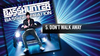 5. Basshunter - Dont Walk Away