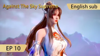 [Eng Sub] Against The Sky Supreme episode 10