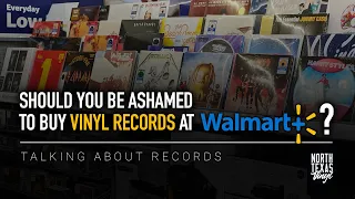 Should You Be Ashamed to Buy Vinyl Records at Walmart? | Talking About Records