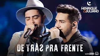 Henrique e Juliano - DE TRÁS PRA FRENTE - DVD O Céu Explica