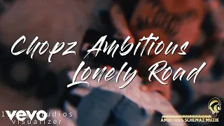 Chopz Ambitious - Lonely Road (Visualizer)