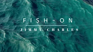 "FISH ON" By Jimmy Charles (Original)