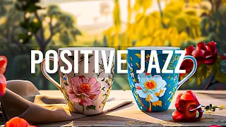 Morning March Jazz - Positive Energy with Relaxing Jazz Instrumental Music & Delicate Bossa Nova