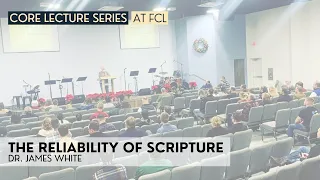 CORE | The Reliability of Scripture | Dr. James White