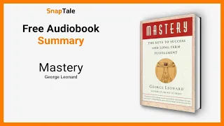 Mastery by George Leonard: 6 Minute Summary