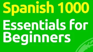 Spanish 1000: Essentials for Beginners (Phrases and Vocabularies)