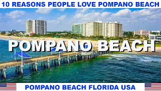 10 REASONS WHY PEOPLE LOVE POMPANO BEACH FLORIDA USA