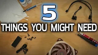 5 Things You Might Need When Building a PC