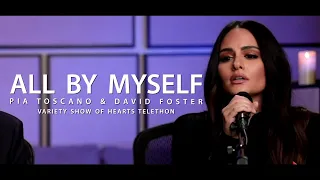 "All By Myself" - Pia Toscano & David Foster - Variety Show Of Hearts Telethon - 2/20/21