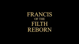 FRANCIS OF THE FILTH: REBORN