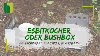 ESBITKOCHER ODER BUSHBOX - Die beiden Bushcraft Klassiker im direkten Outdoorvergleich!