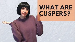 What are Cuspers? (Generational Cusps)