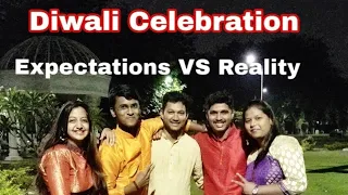 Diwali Celebration :- Expectations VS Reality