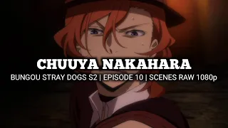 CHUUYA NAKAHARA SCENES | BUNGOU STRAY DOGS S2 | Episode 10 | Scenes RAW 1080p